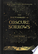 The Dictionary of Obscure Sorrows