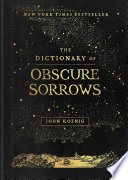 The Dictionary of Obscure Sorrows