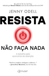 Resista: não faça nada: A batalha pela economia da atenção