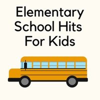 Elementary School Hits For Kids 2021