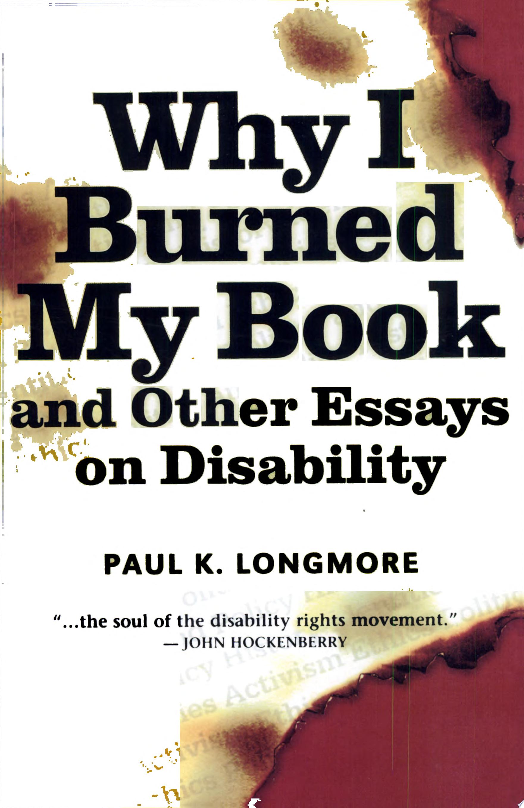 Why I Burned My Book and Other Essays on Disability