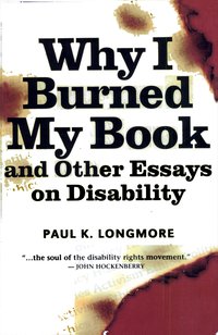 Why I Burned My Book and Other Essays on Disability