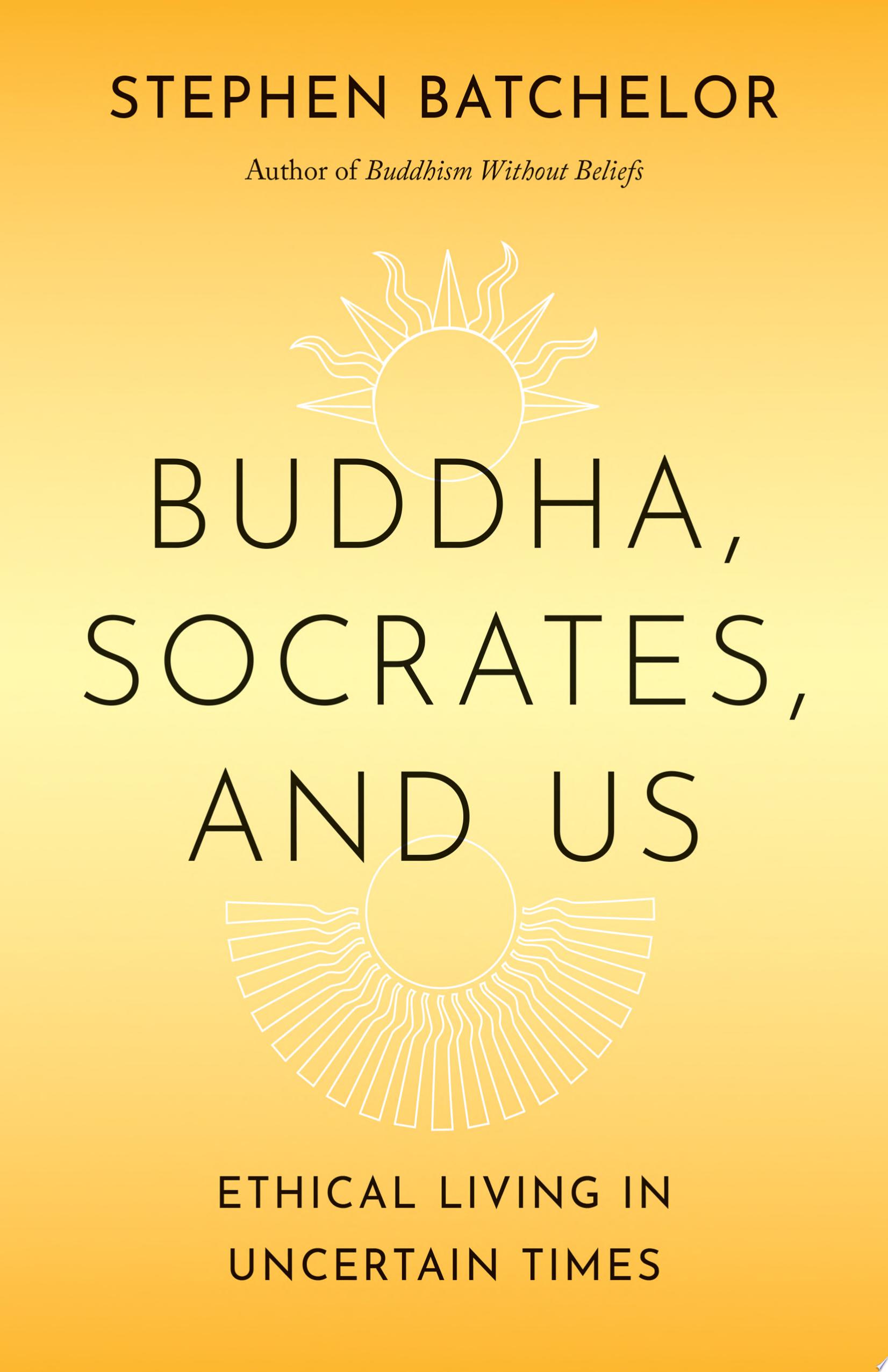 Buddha, Socrates, and Us