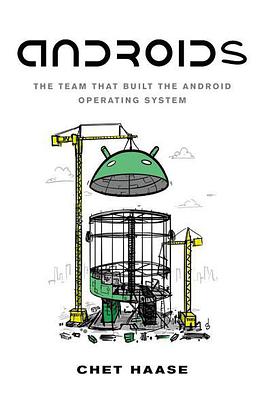 Androids: The Team That Built the Android Operating System