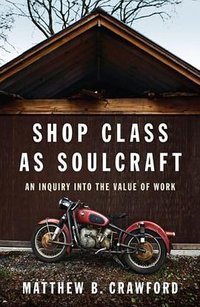 Shop Class as Soulcraft
