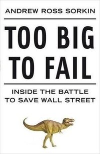 Too Big to Fail (Allen Lane 2009)