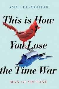 This Is How You Lose the Time War (2019)