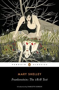 Frankenstein: The 1818 Text (Penguin Classics 2018)