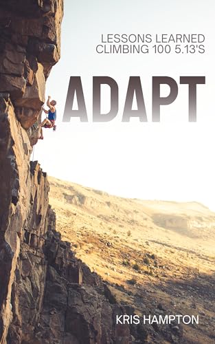 Adapt: Lessons Learned Climbing 100 5.13's