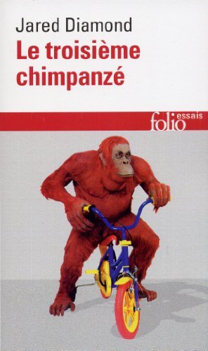 Troisieme Chimpanze (Folio Essais) (French Edition) by Professor of Geography Jared Diamond