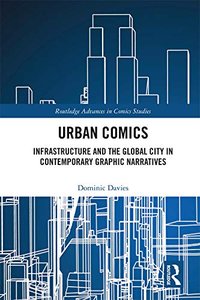 Urban Comics: Infrastructure and the Global City in Contemporary Graphic Narratives