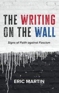 The Writing on the Wall: Signs of Faith Against Fascism