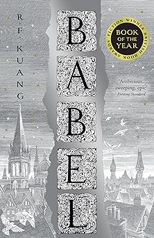 Babel, or The Necessity of Violence: An Arcane History of the Oxford Translators' Revolution