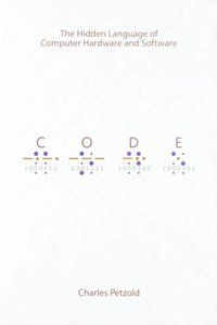 Code: The Hidden Language of Computer Hardware and Software