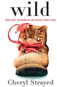 Wild: From Lost to Found on the Pacific Crest Trail